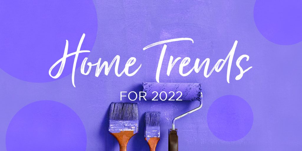 Home trends for 2022